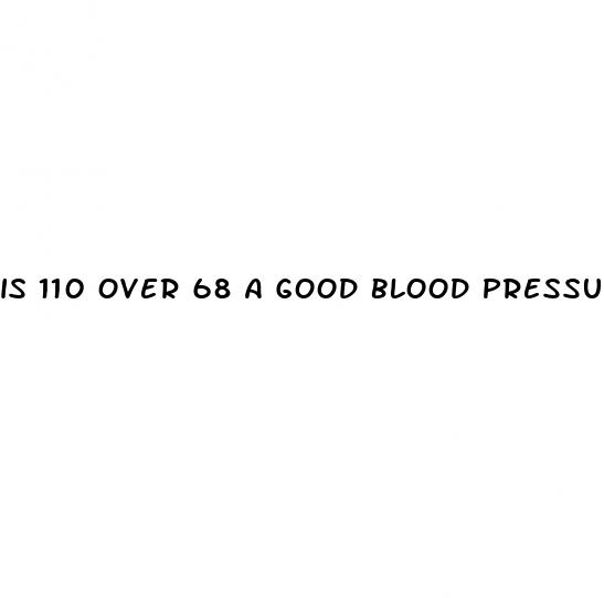 is 110 over 68 a good blood pressure