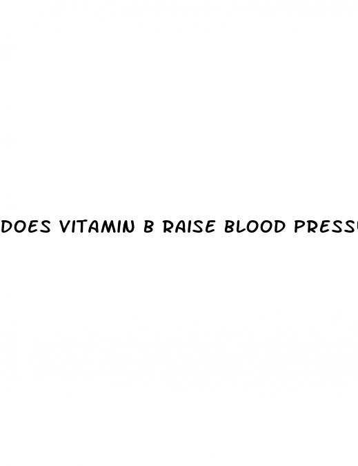 does vitamin b raise blood pressure