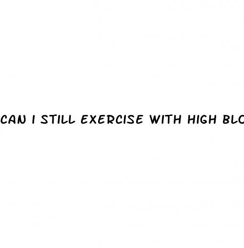can i still exercise with high blood pressure