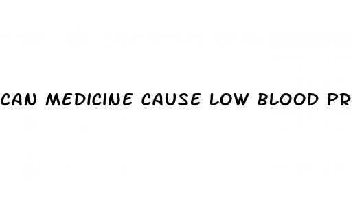 can medicine cause low blood pressure