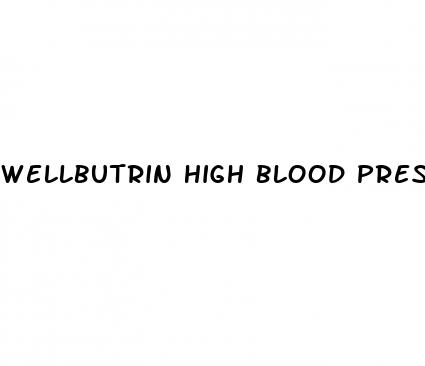 wellbutrin high blood pressure reddit