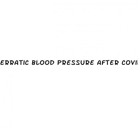 erratic blood pressure after covid