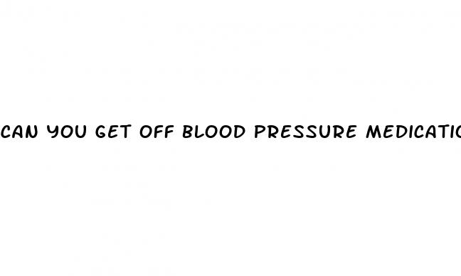 can you get off blood pressure medication once you start