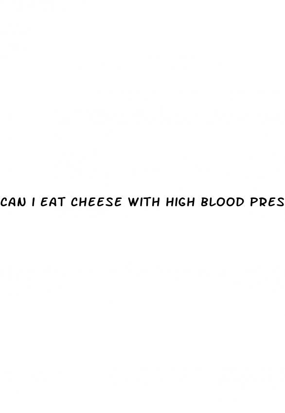 can i eat cheese with high blood pressure