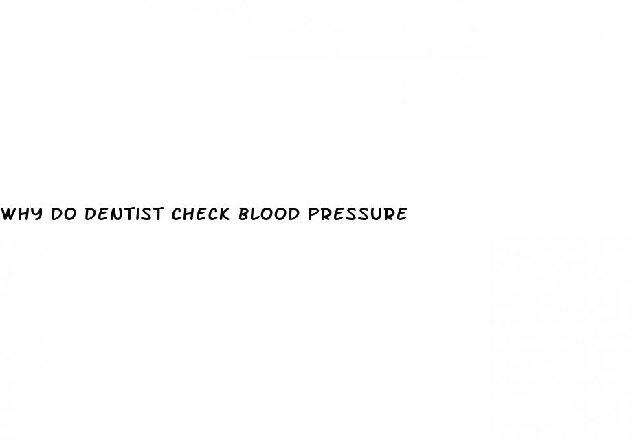 why do dentist check blood pressure