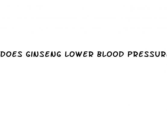 does ginseng lower blood pressure