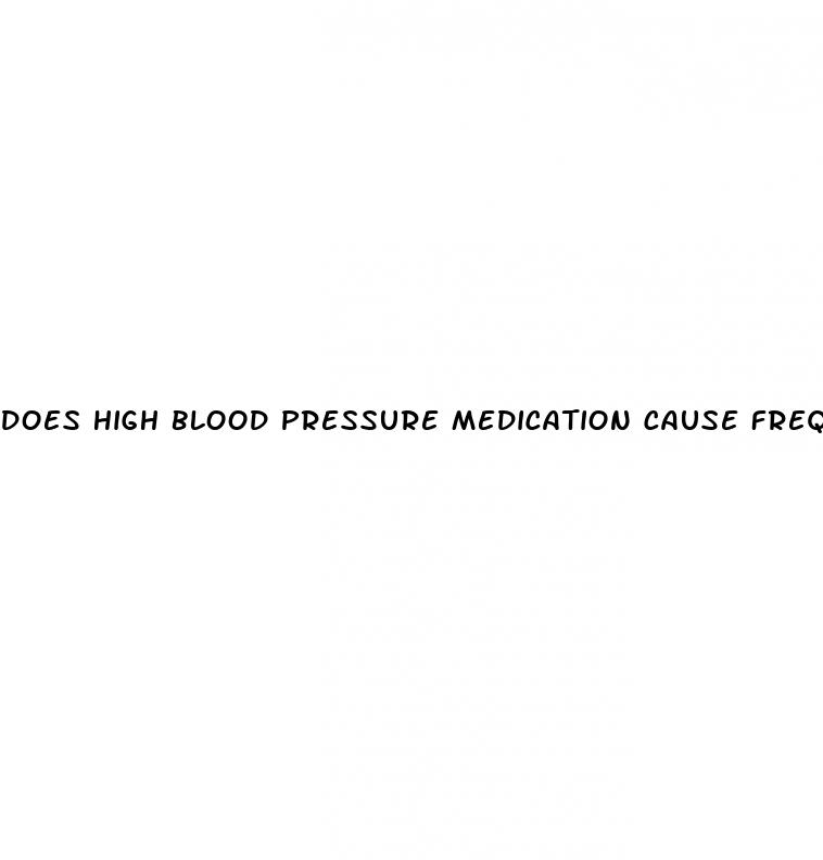 does high blood pressure medication cause frequent urination