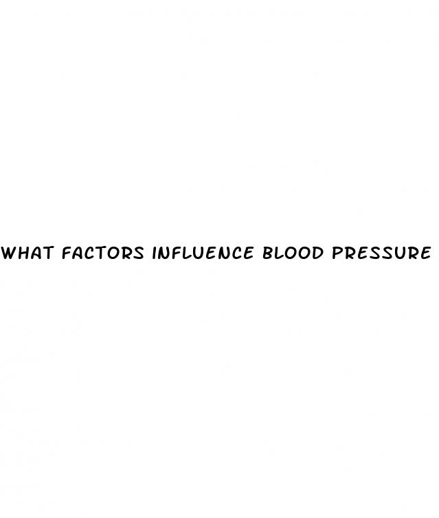 what factors influence blood pressure