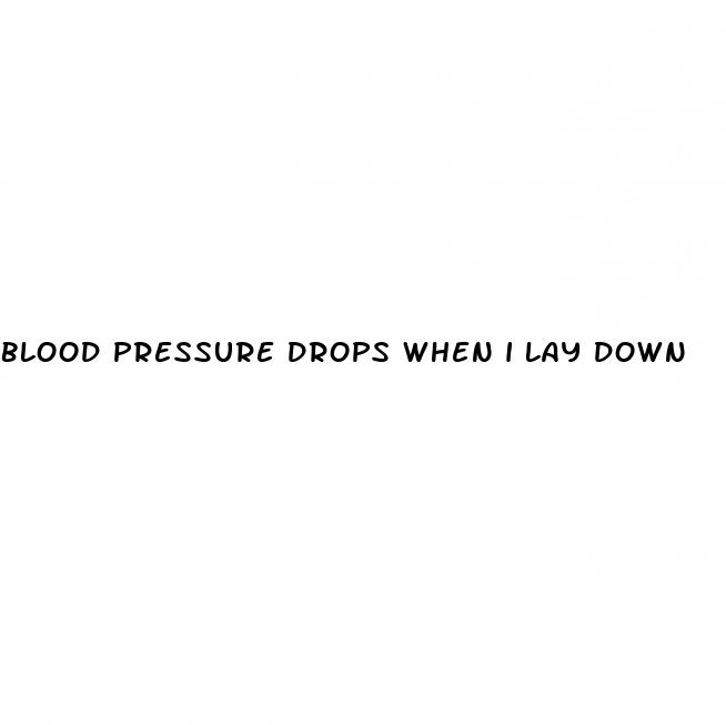 blood pressure drops when i lay down