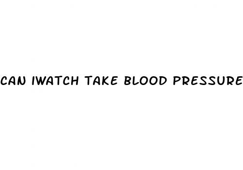 can iwatch take blood pressure