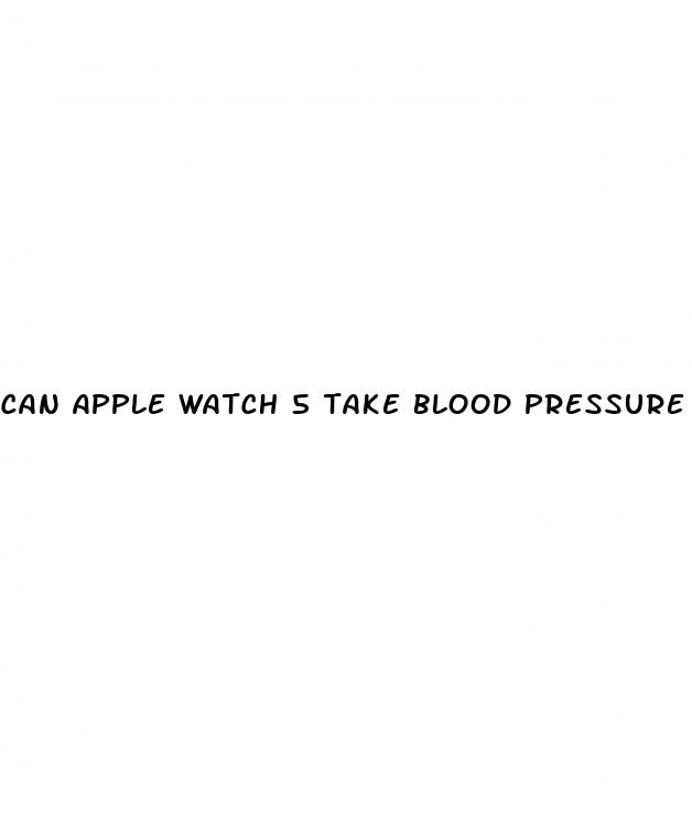 can apple watch 5 take blood pressure
