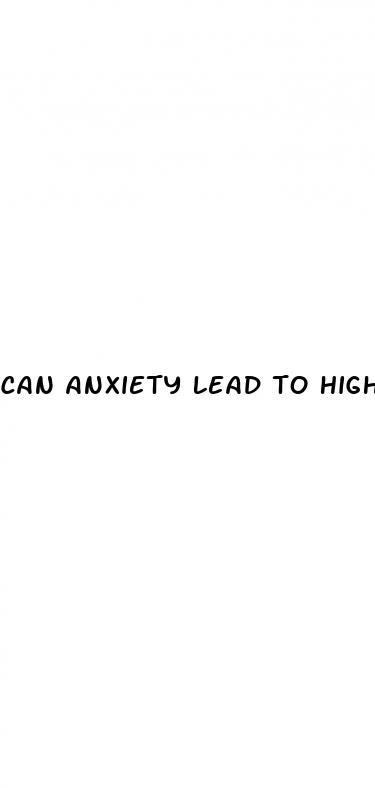 can anxiety lead to high blood pressure