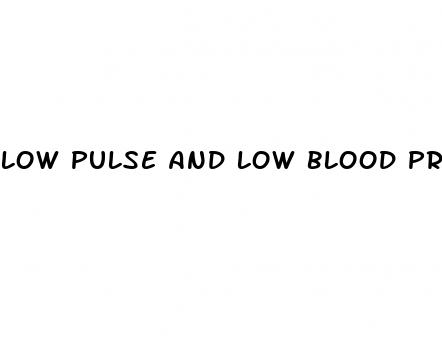low pulse and low blood pressure