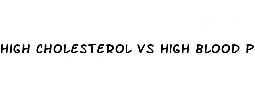 high cholesterol vs high blood pressure