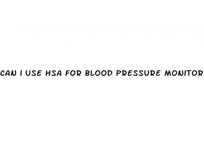 can i use hsa for blood pressure monitor