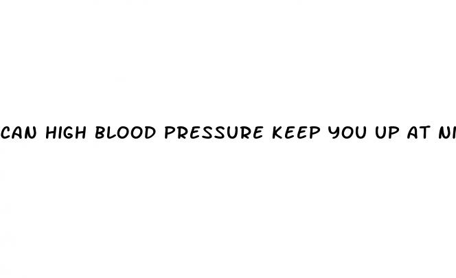 can high blood pressure keep you up at night