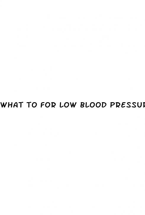 what to for low blood pressure
