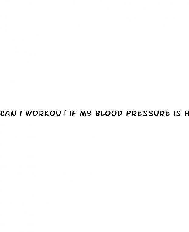 can i workout if my blood pressure is high