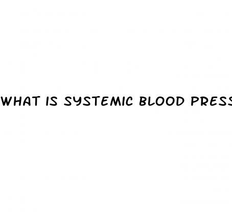 what is systemic blood pressure