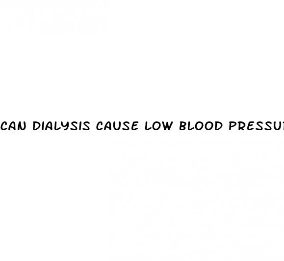can dialysis cause low blood pressure