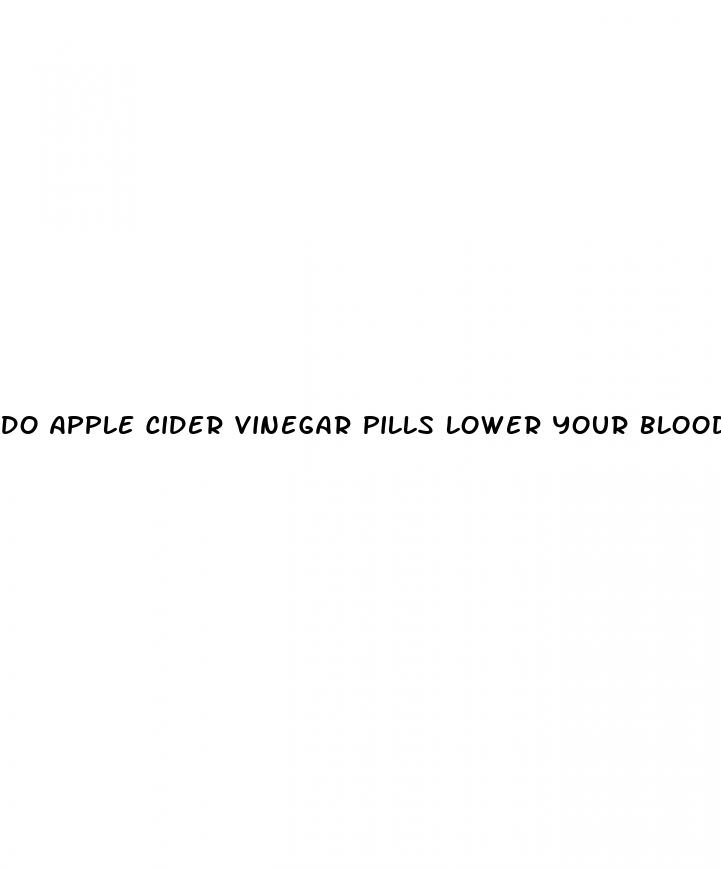 do apple cider vinegar pills lower your blood pressure