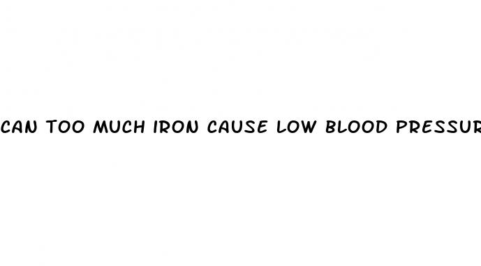 can too much iron cause low blood pressure