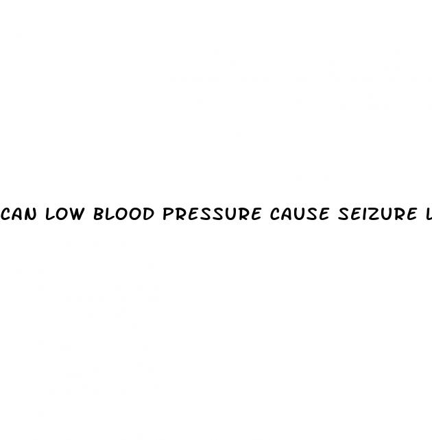 can low blood pressure cause seizure like symptoms