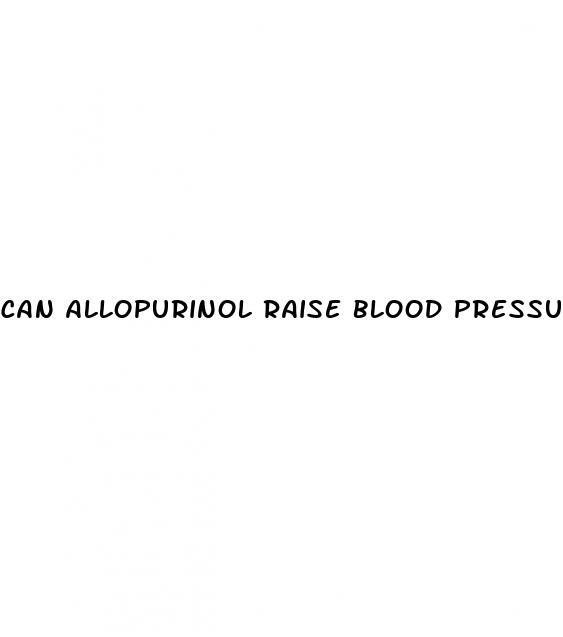 can allopurinol raise blood pressure
