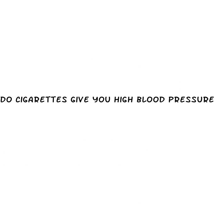 do cigarettes give you high blood pressure