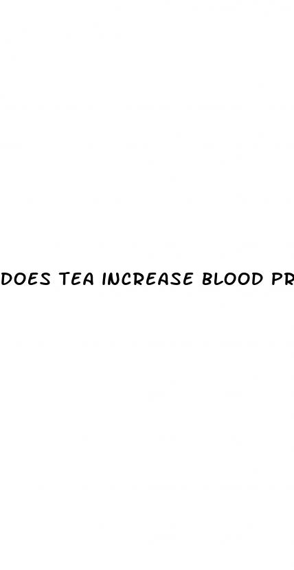 does tea increase blood pressure