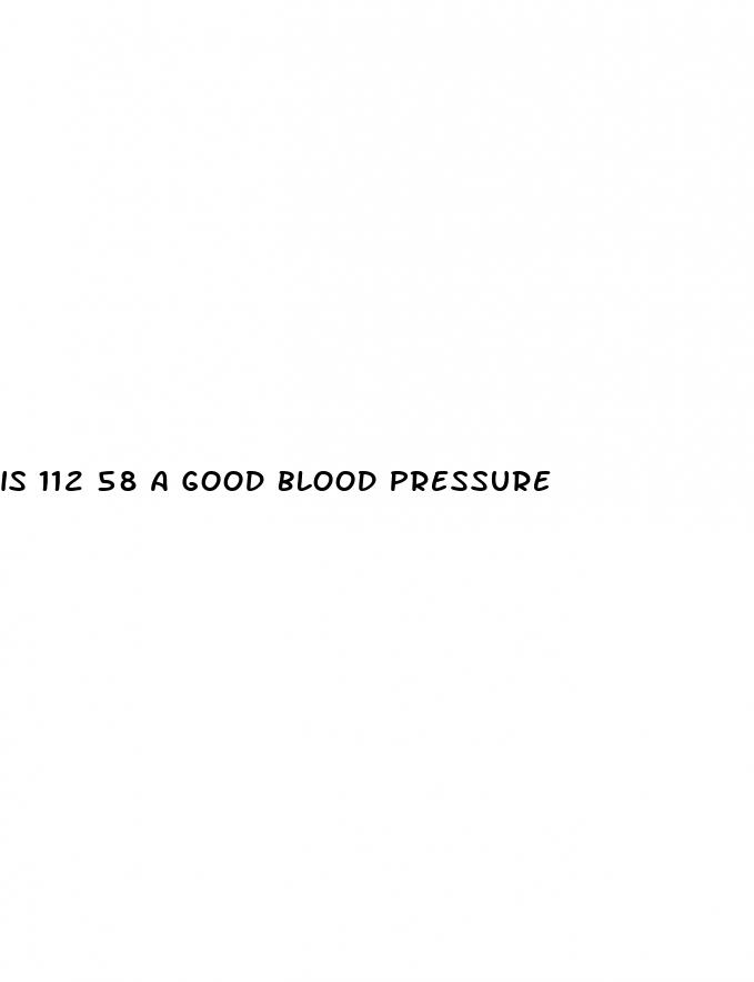 is 112 58 a good blood pressure