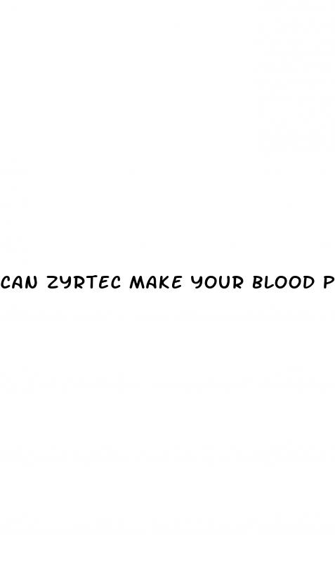can zyrtec make your blood pressure go up