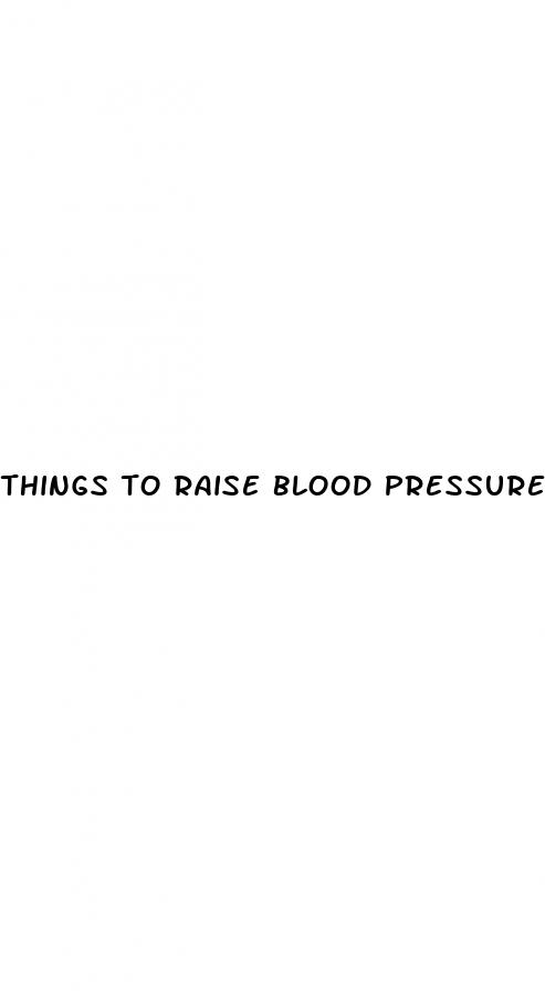 things to raise blood pressure