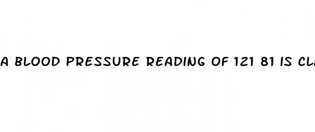 a blood pressure reading of 121 81 is classified as