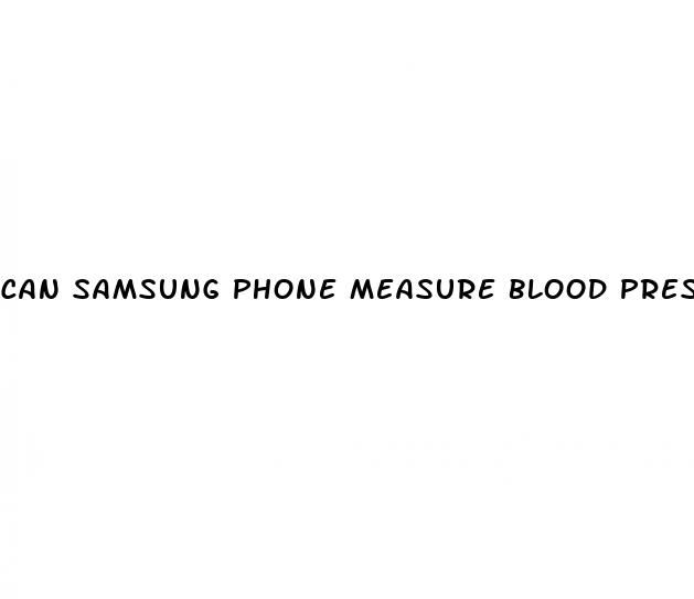 can samsung phone measure blood pressure