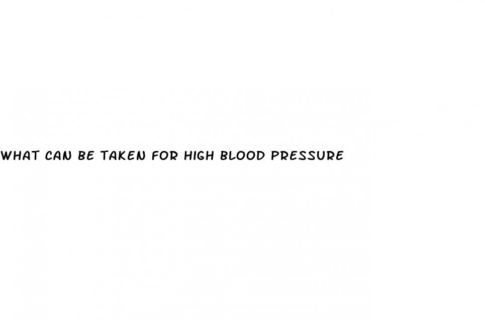 what can be taken for high blood pressure