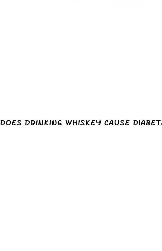 does drinking whiskey cause diabetes