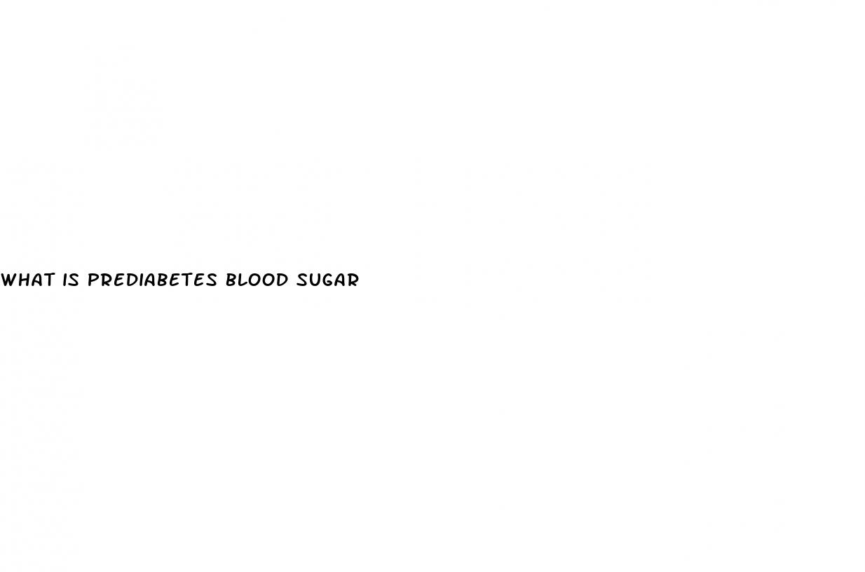 what is prediabetes blood sugar