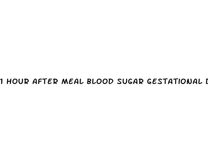 1 hour after meal blood sugar gestational diabetes
