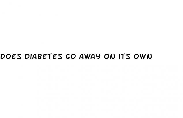 does diabetes go away on its own