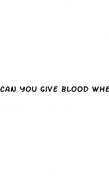 can you give blood when you have diabetes