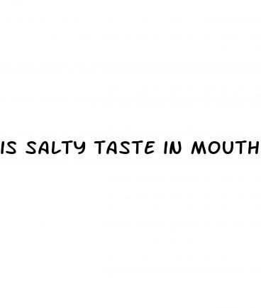 is salty taste in mouth a symptom of diabetes