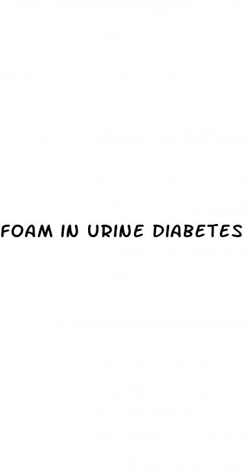 foam in urine diabetes