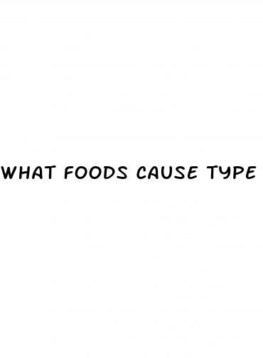 what foods cause type 2 diabetes