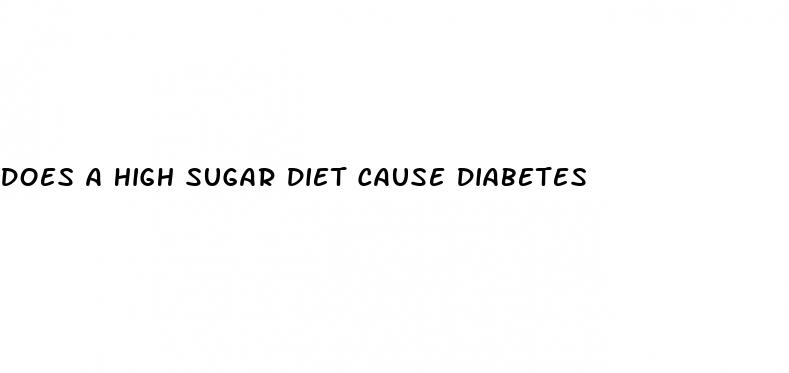 does a high sugar diet cause diabetes