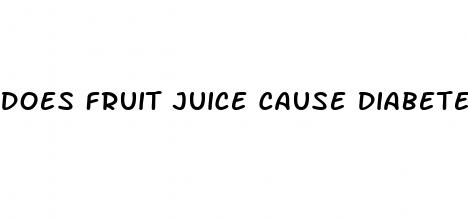 does fruit juice cause diabetes