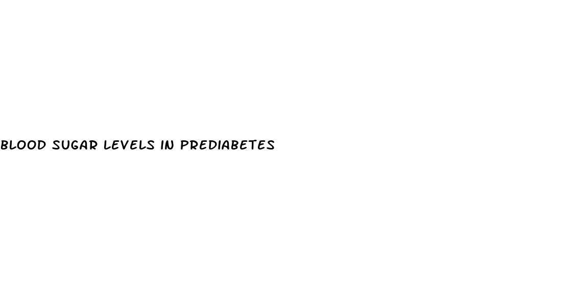 blood sugar levels in prediabetes