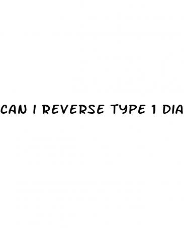 can i reverse type 1 diabetes
