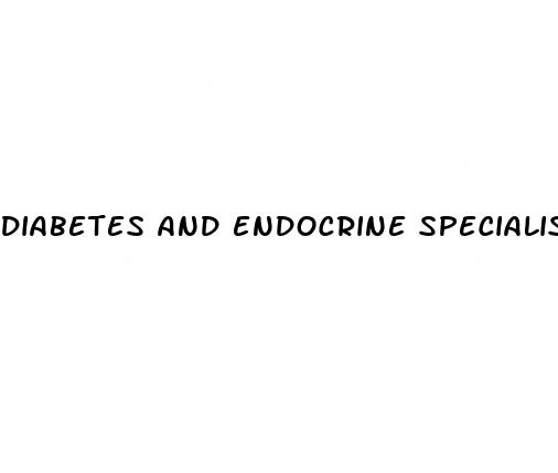 diabetes and endocrine specialists