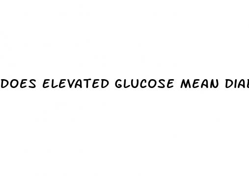does elevated glucose mean diabetes